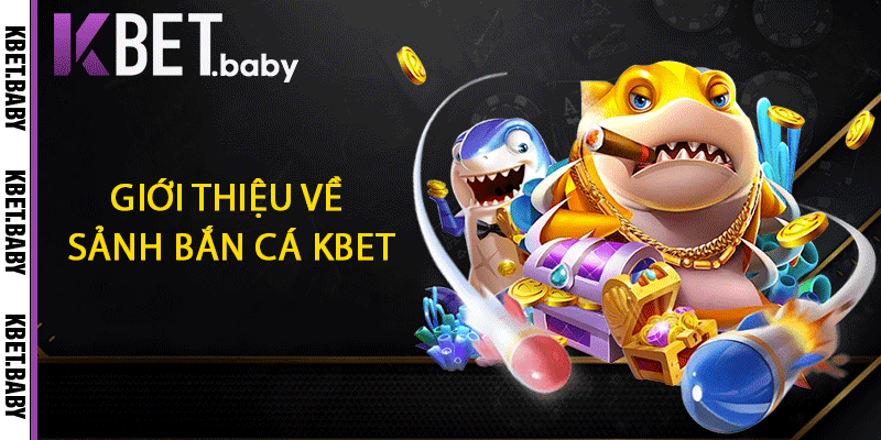 Giới thiệu về sảnh bắn cá KBET