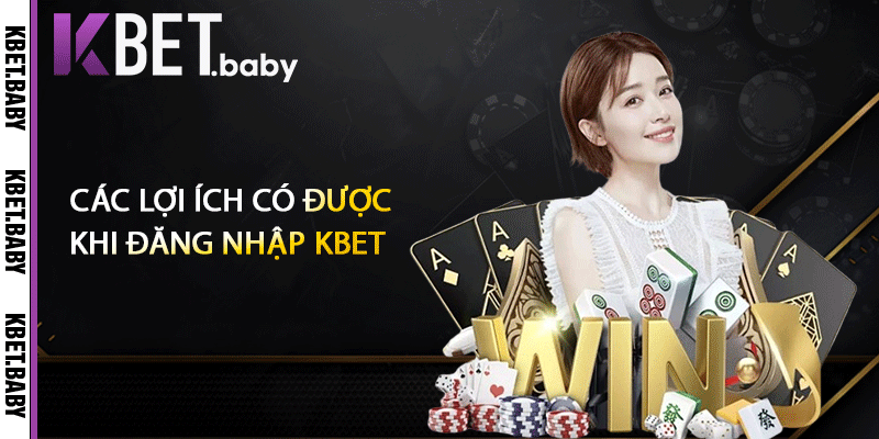 Các lợi ích có được khi đăng nhập KBET