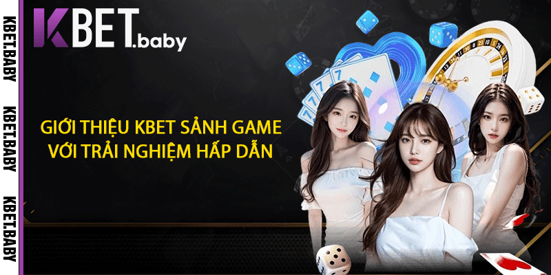 Giới thiệu KBET sảnh game với trải nghiệm hấp dẫn