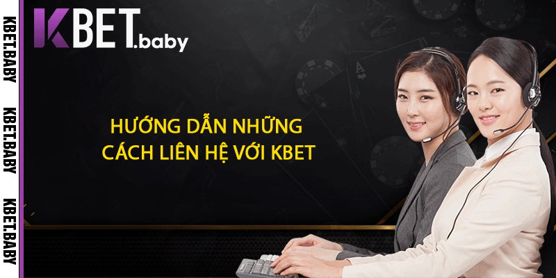 Hướng dẫn những cách liên hệ với KBET